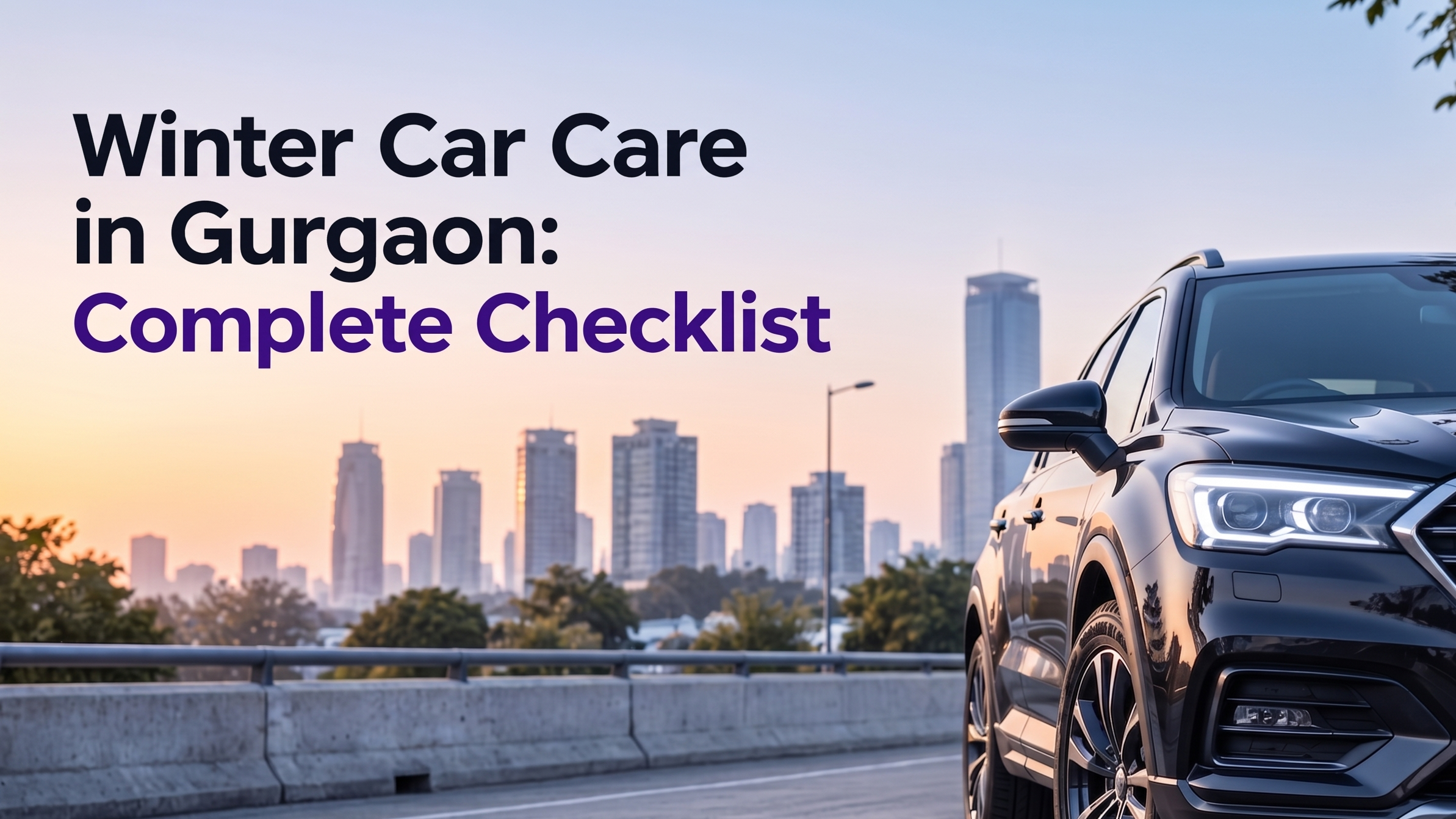 Winter Car Care in Gurgaon: Complete Checklist